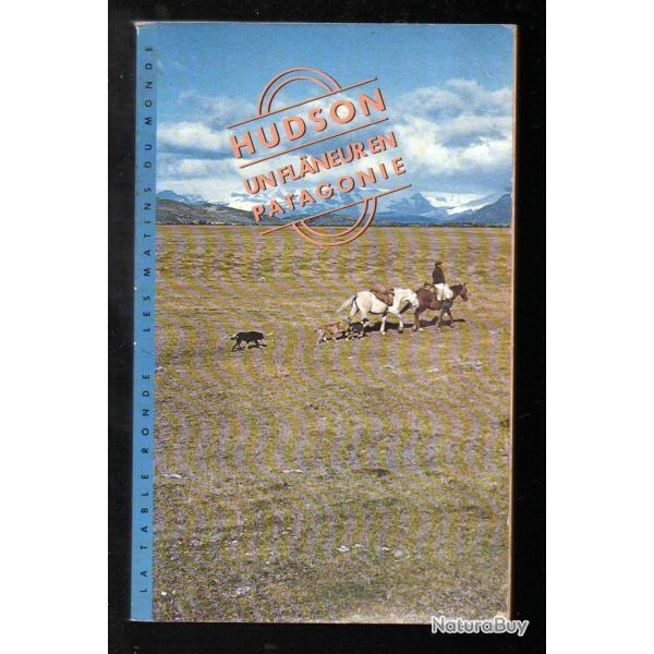 hudson un flaneur en patagonie dewilliam henry hudson , les matins du monde