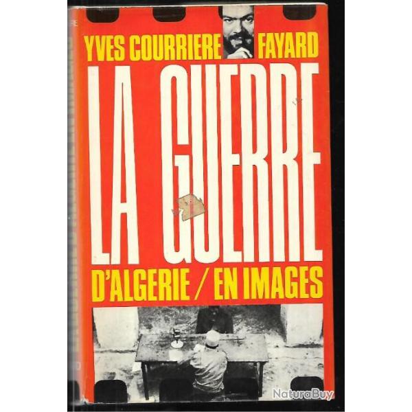 la guerre d'algrie en images d'Yves courrire ,