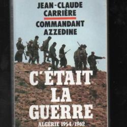 C'était la guerre Algérie 1954 1962 - Commandant Azzedine / Carrière Jean-Claude algérie française