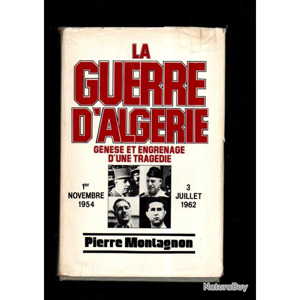 la guerre d'alg�rie 1954-1962 gen�se et engrenage d'une trag�die . pierre montagnon