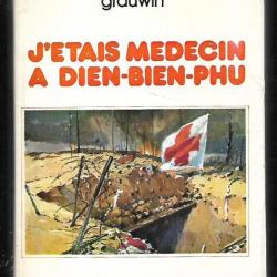 j'&eacute;tais m&eacute;decin &agrave; dien bien phu m&eacute;decin commandant grauwin indochine ,r&eacute;&eacute;dition d&eacute;dicac&eacute;