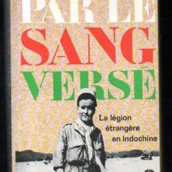 Par le sang vers&eacute; la l&eacute;gion &eacute;trang&egrave;re en indochine par paul bonnecarr&egrave;re livre de poche 3178