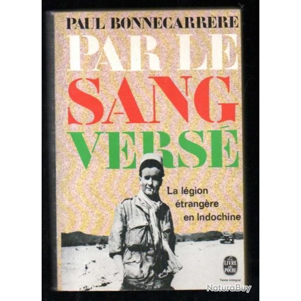 Par le sang vers� la l�gion �trang�re en indochine par paul bonnecarr�re livre de poche 3178