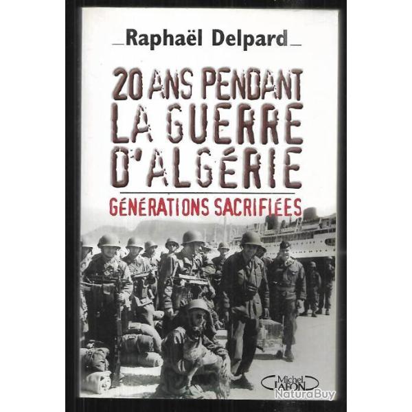 20 ans pendant la guerre d'alg�rie g�n�rations sacrifi�es de raphael delpard
