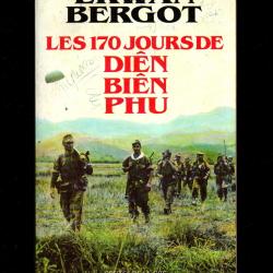 les 170 jours de dien bien phu de bergot Erwan guerre d'indochine 1954 d&eacute;fraichi