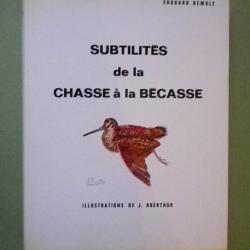 (1969) Subtilités de la Chasse à la Bécasse - Edouard Demole.