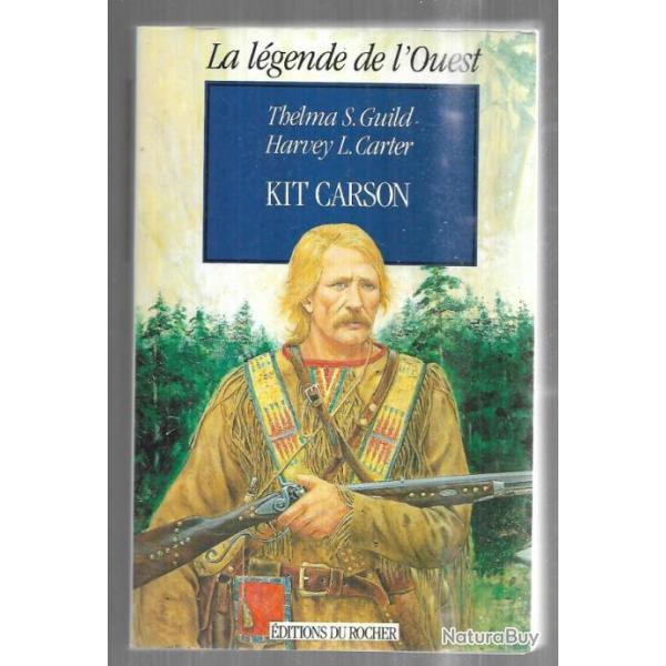 kit carson l'id�al du h�ros thelma s.guild et harvey l.carter  la l�gende de l'ouest