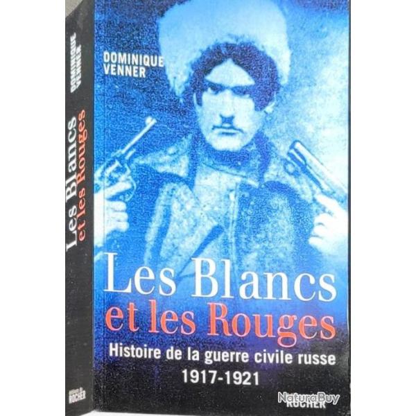 "Les Blancs et les Rouges�: Histoire de la guerre civile russe, 1917-1921" de Dominique Venner WW1