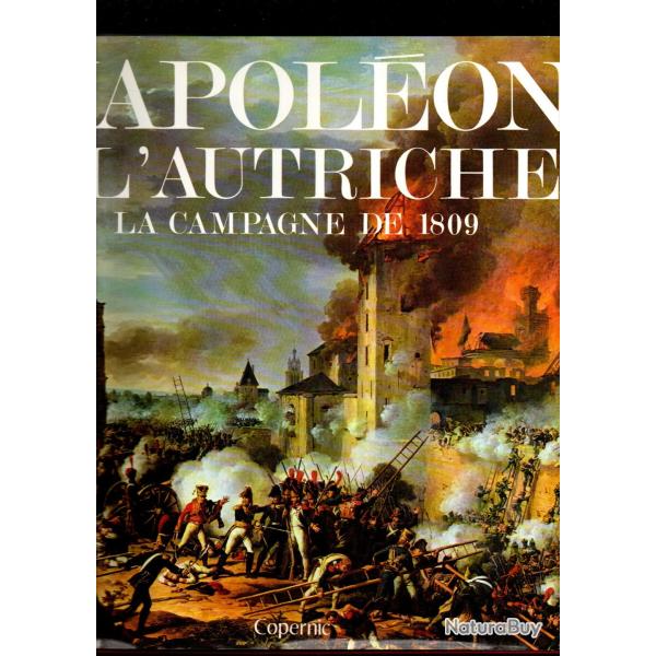 Napol�on et l'autriche la campagne de 1809 de Trani� et Carmigniani  1er empire