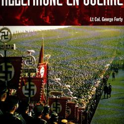 l'allemagne en guerre photographies en couleur in&eacute;dites de la seconde guerre mondiale lt. col.forty