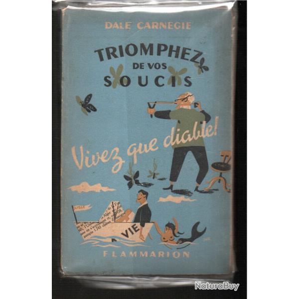 triomphez de vos soucis vivez que diable ! par  dale carnagie