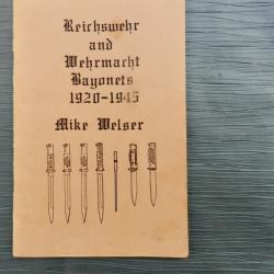 Reichswehr and Wehrmacht Bayonets 1920-1945 - Mike Weiser 1&deg; &eacute;dition - 1985