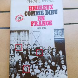 LIVRE HEUREUX COMME UN DIEU EN FRANCE 1940-1944 DEPORTATION RAFLE RESISTANCE