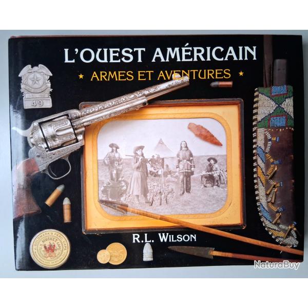 Livre "L'ouest Am�ricain, armes et aventure" R.L Wilson - Edition originale
