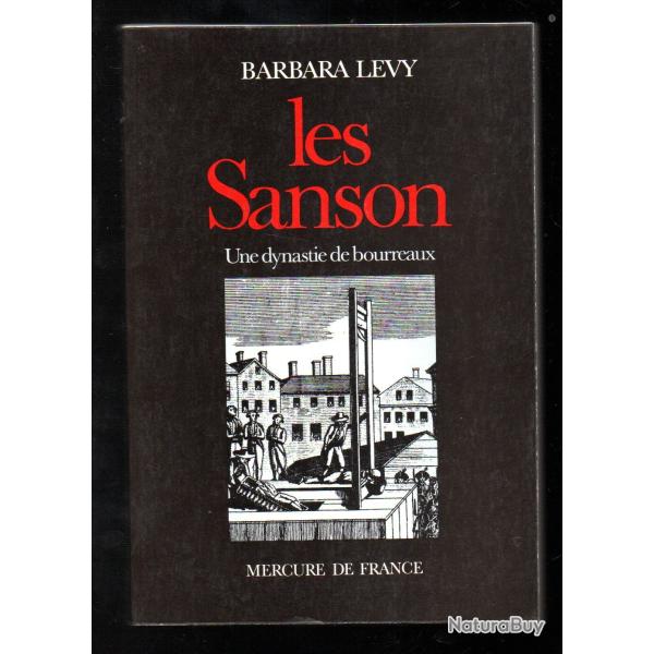 les sanson une dynastie de bourreaux de barbara levy , peine de mort , m�tiers regrett�s