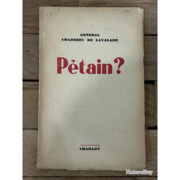 LIVRE / PETAIN ? du G�n�ral CHADEBEC DE LAVALADE
