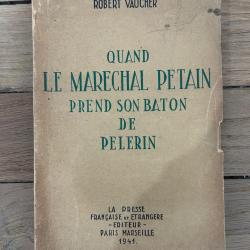 LIVRE : QUAND LE MAR&Eacute;CHAL PETAIN PREND SON BATIN DE P&Egrave;LERIN de Robert VAUCHER