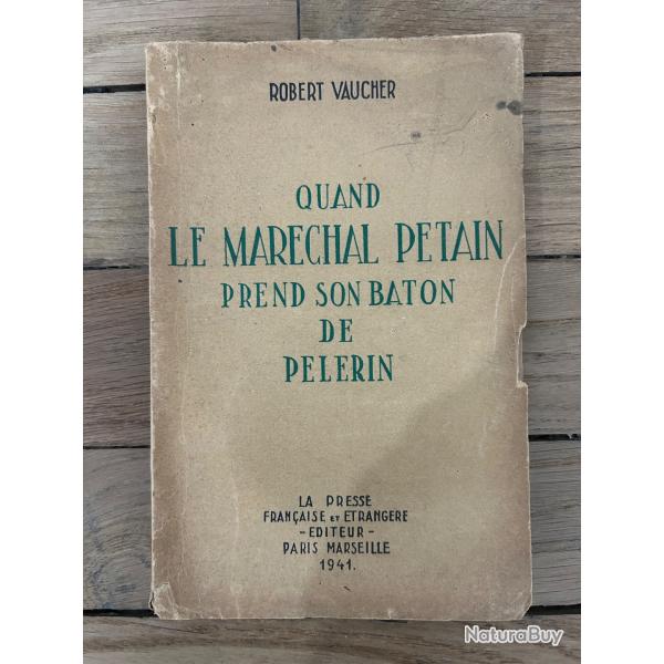 LIVRE : QUAND LE MAR�CHAL PETAIN PREND SON BATIN DE P�LERIN de Robert VAUCHER