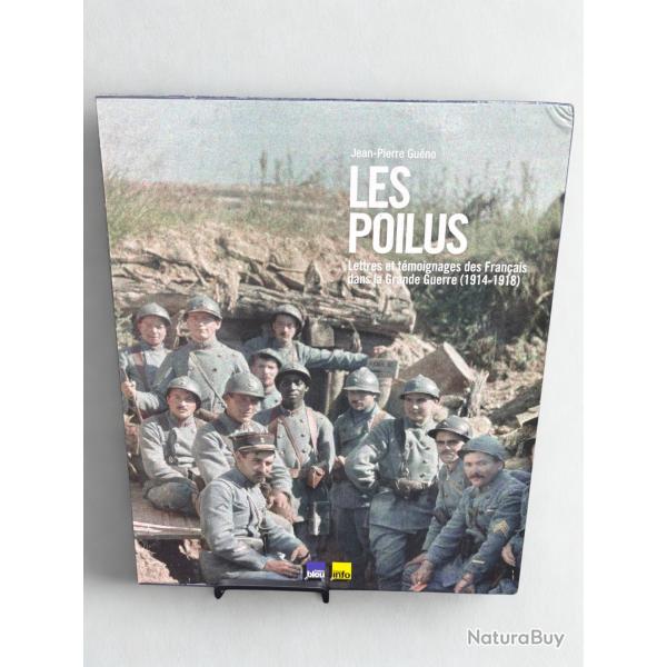 (204.001) Livre Les Poilus - Lettres et t�moignages des Fran�ais dans la Grande Guerre