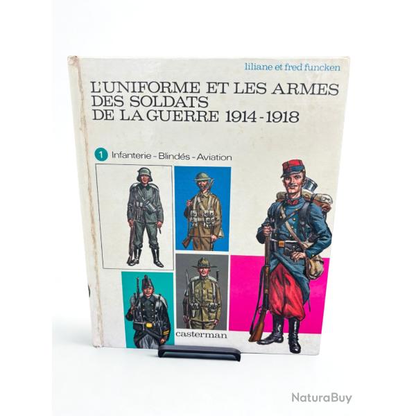 (204.002) Livre L'uniforme et les armes des soldats de la guerre 1914 -1918 - Casterman