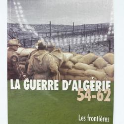 (202.002) Livre La Guerre D'Alg&eacute;rie 54 - 62 / Les Fronti&egrave;res