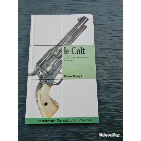 Le Colt - Un revolver � la conqu�te de l'Ouest de Florence Maru�jol
