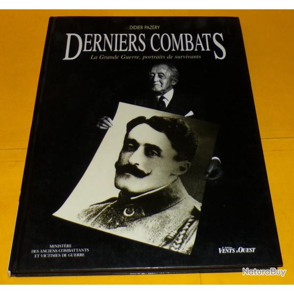 LIVRE : DERNIERS COMBATS , LA GRANDE GUERRE , PORTRAITS DE SURVIVANTS , DE DIDIER PAZERY EDITIONS VE