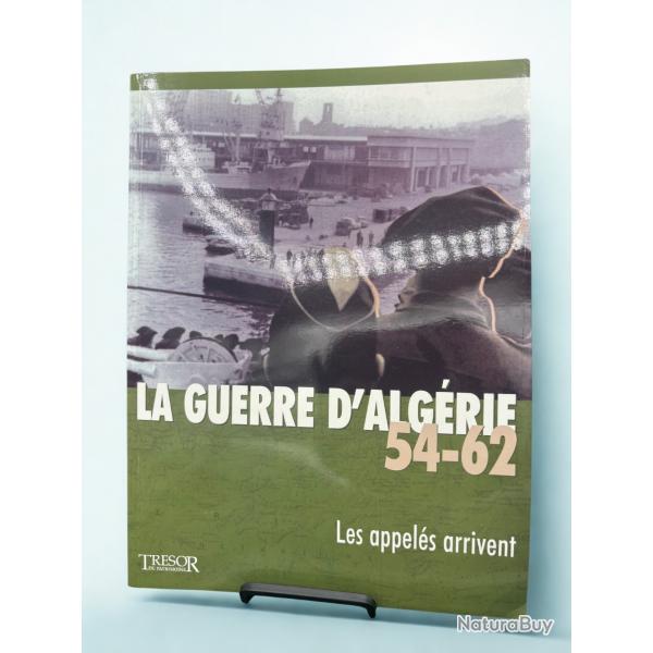 (202.003) Livre La Guerre D'Alg�rie 54 - 62 / Les appel�s arrivent