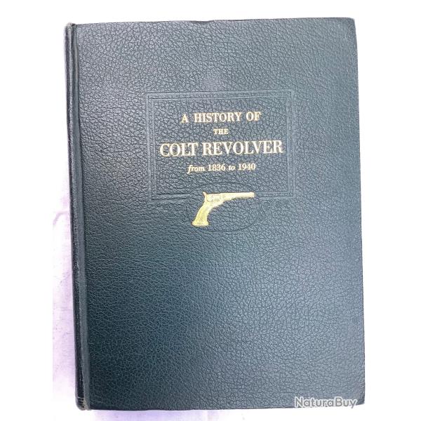 A history of the Colt revolver from 1836 to 1940