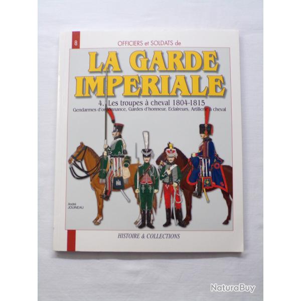 La Garde Imp�riale 1804-1815 - Tome 4, Les Troupes � Cheval