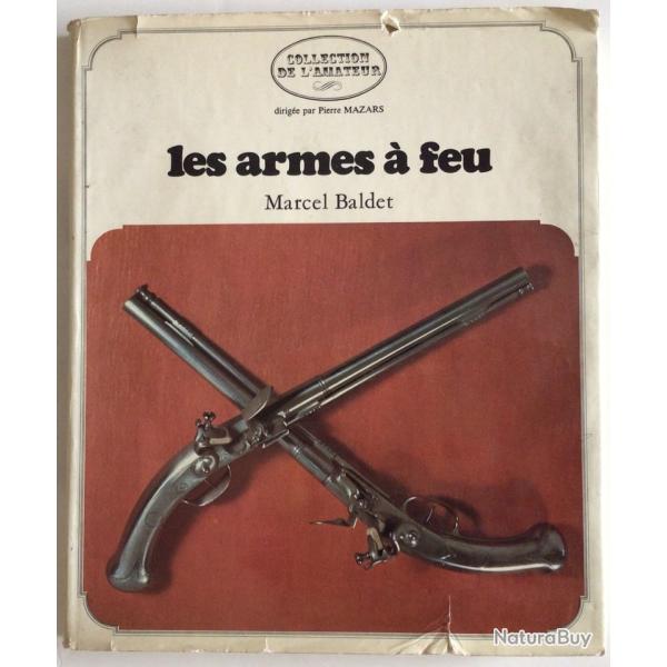 LES ARMES A FEU. de Marcel Baldet, collection de l'amateur.