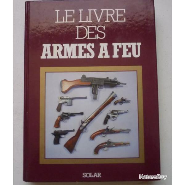 Le Livre des Armes � Feu 228 pages Beau livre complet �tude Armes de poing, Armes Longues
