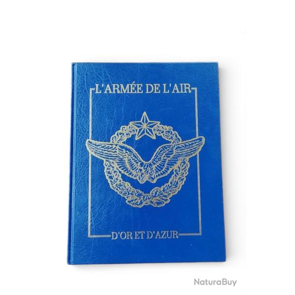 L'Arm�e de l'Air - D'or et d'azur - �ditionCharles Lavauzelle- �tat quasi neuf