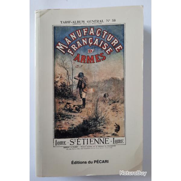 Manufacture fran�aise d'armes Saint Etienne - Reproduction du catalogue 1900 Editions du P�cari Bon