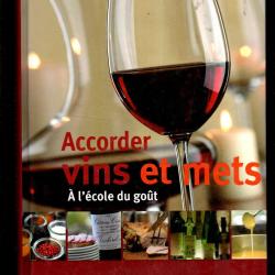 accorder vins et mets &agrave; l'&eacute;cole du gout ,