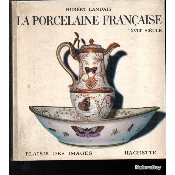 La Porcelaine Fran�aise XVIIIe Si�cle  par Hubert Landais