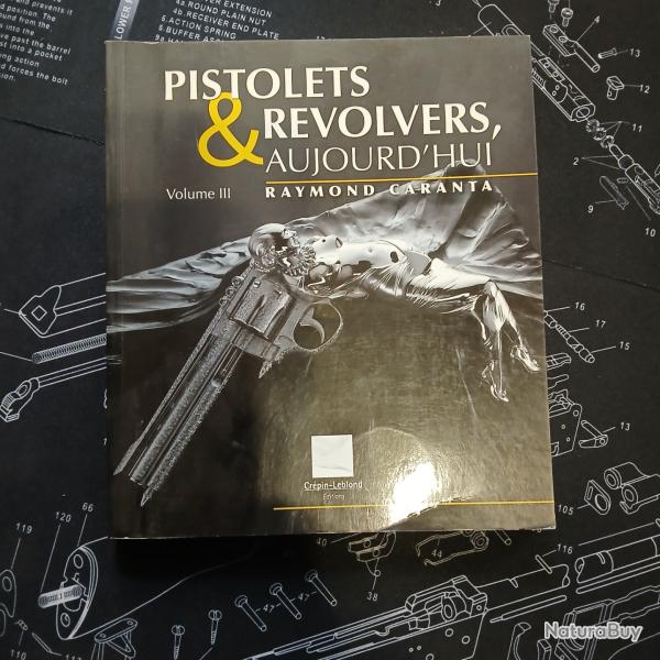 livre pistolets & revolvers aujourd'hui Volume III Raymond Caranta