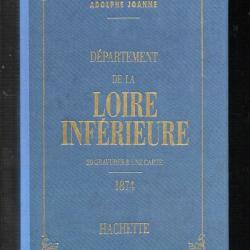 D&eacute;partement de la loire inf&eacute;rieure adolphe Joanne Hachette 1993 r&eacute;edition