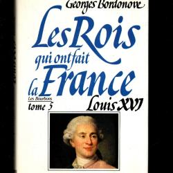 les rois qui ont fait la france les bourbons louis XVI de georges  bordonove tome 5 de la s&eacute;rie