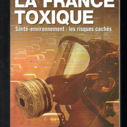 la france toxique sant&eacute;-environnement:les risques cach&eacute;s d'andr&eacute; aschieri