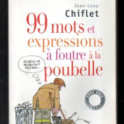 99 mots et expression &agrave; foutre &agrave; la poubelle de jean loup chiflet collection points