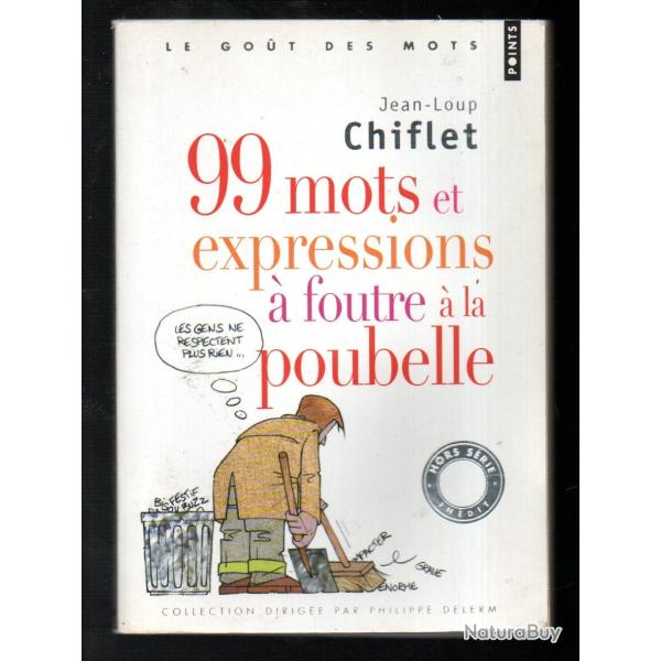99 mots et expression � foutre � la poubelle de jean loup chiflet collection points
