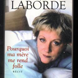 pourquoi ma m&egrave;re me rends folle de fran&ccedil;oise laborde , alzheimer 2002