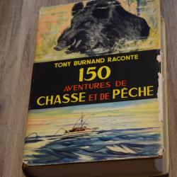 Livre 150 Aventures de Chasse et de P&ecirc;che 1&egrave;re Edition 1959