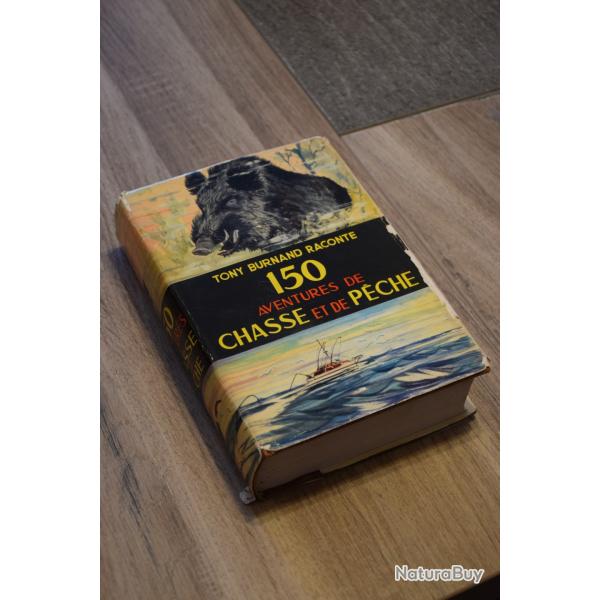 Livre 150 Aventures de Chasse et de P�che 1�re Edition 1959