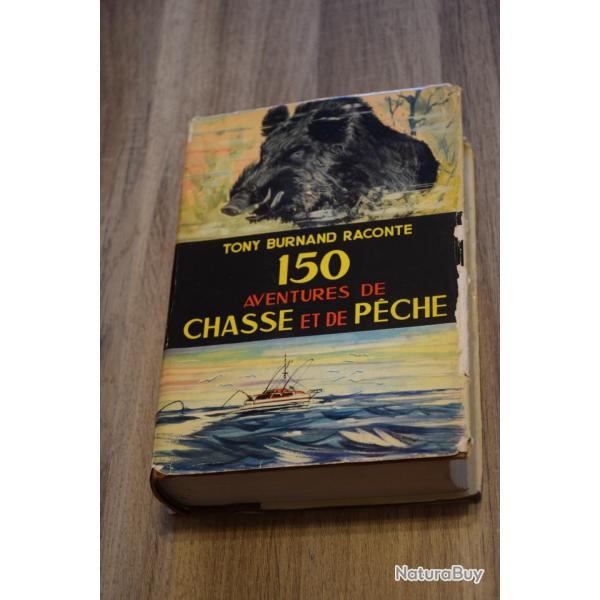 Livre 150 Aventures de Chasse et de P�che 1�re Edition 1959
