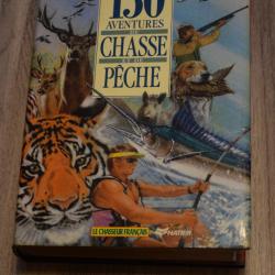 Livre 150 Aventures de Chasse et de P&ecirc;che 2&egrave;me Edition 1992
