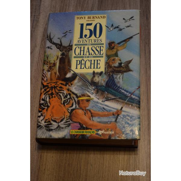 Livre 150 Aventures de Chasse et de P�che 2�me Edition 1992