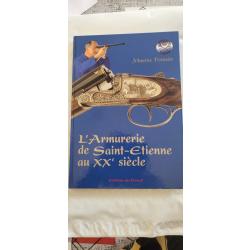 L'armurerie de saint-etienne au 20 &egrave;me si&egrave;cle. Livre 247 pages