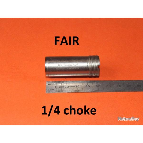 1/4 choke fusil FAIR calibre 12 IMP CYL TECHNICHOKE - VENDU PAR JEPERCUTE (STO58)